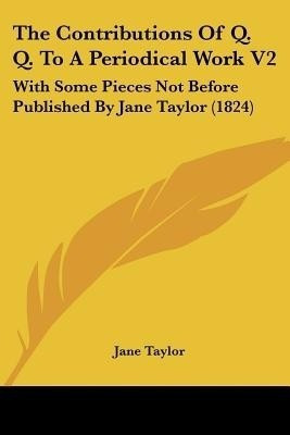 The Contributions Of Q. Q. To A Periodical Work V2(English, Paperback, Taylor Jane)