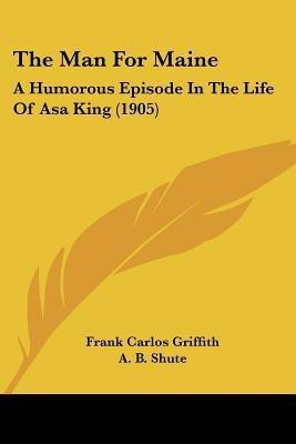 The Man For Maine(English, Paperback, Griffith Frank Carlos)