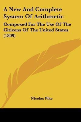 A New And Complete System Of Arithmetic(English, Paperback, Pike Nicolas U.S)