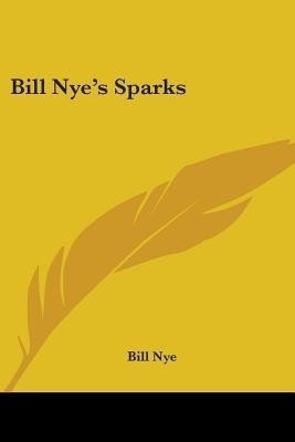 Bill Nye's Sparks(English, Paperback, Nye Bill)
