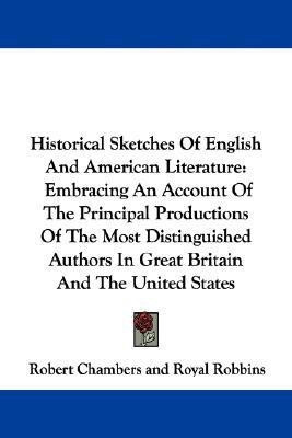 Historical Sketches Of English And American Literature(English, Paperback, Chambers Robert Professor)