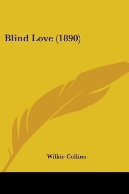 Blind Love (1890)(English, Paperback, Collins Wilkie Au)