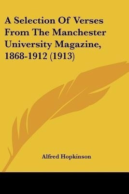A Selection Of Verses From The Manchester University Magazine, 1868-1912 (1913)(English, Paperback, unknown)