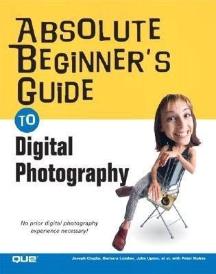 Absolute Beginner's Guide to Digital Photography(English, Paperback, Ciaglia Joseph)