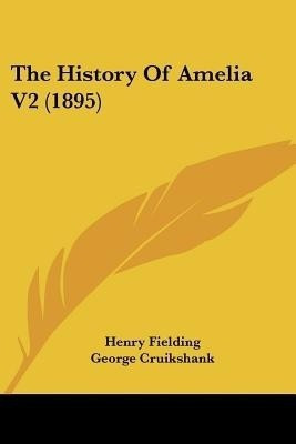 The History Of Amelia V2 (1895)(English, Paperback, Fielding Henry)