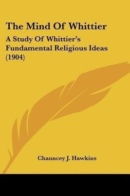 The Mind Of Whittier(English, Paperback, Hawkins Chauncey J)