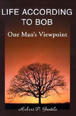 Life According to Bob(English, Paperback, Gentile Robert P)