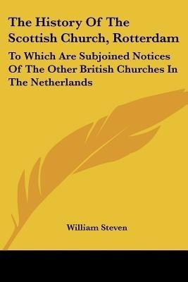 The History Of The Scottish Church, Rotterdam(English, Paperback, Steven William)