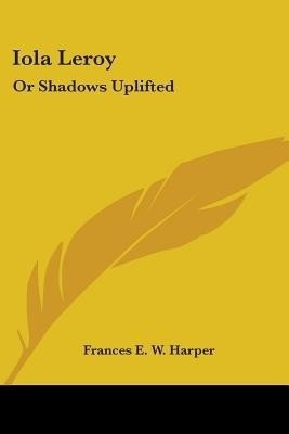 Iola Leroy(English, Paperback, Harper Frances E W)