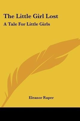 The Little Girl Lost(English, Paperback, Raper Eleanor)