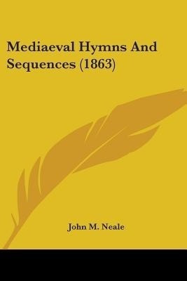 Mediaeval Hymns And Sequences (1863)(English, Paperback, unknown)