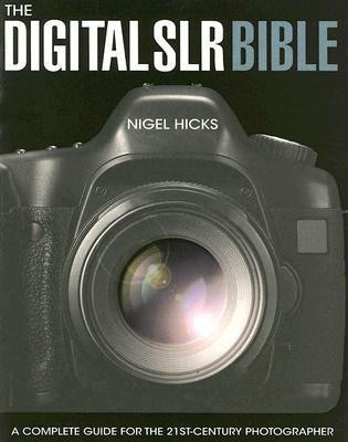 Digital Slr Bible  - A Complete Guide for the 21st-Century Photographer(English, Paperback, Hicks Nigel)