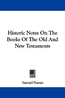 Historic Notes On The Books Of The Old And New Testaments(English, Paperback, Sharpe Samuel)