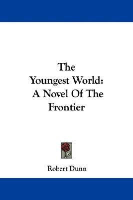 The Youngest World(English, Paperback, Dunn Robert)