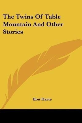 The Twins Of Table Mountain And Other Stories(English, Paperback, Harte Bret)