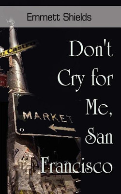 Don't Cry for Me, San Francisco(English, Paperback, Shields Emmett)