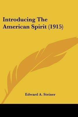 Introducing The American Spirit (1915)(English, Paperback, Steiner Edward A)
