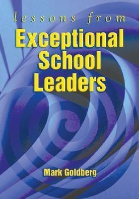 Lessons from Exceptional School Leaders(English, Paperback, Goldberg Mark F)