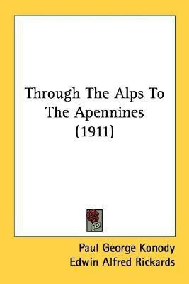 Through The Alps To The Apennines (1911)(English, Paperback, Konody Paul George)
