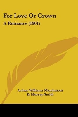 For Love Or Crown(English, Paperback, Marchmont Arthur Williams)