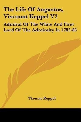 The Life Of Augustus, Viscount Keppel V2(English, Paperback, Keppel Thomas)