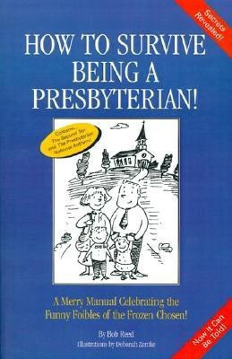 How to Survive Being a Presbyterian!(English, Paperback, Reed Bob)