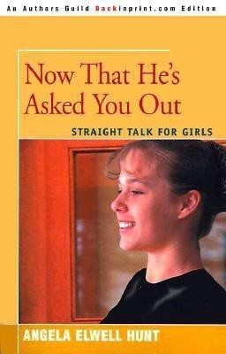 Now That He's Asked You Out(English, Paperback, Hunt Angela Elwell)