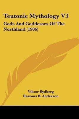Teutonic Mythology V3(English, Paperback, Rydberg Viktor)