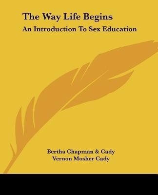 The Way Life Begins(English, Paperback, Cady Bertha Chapman)
