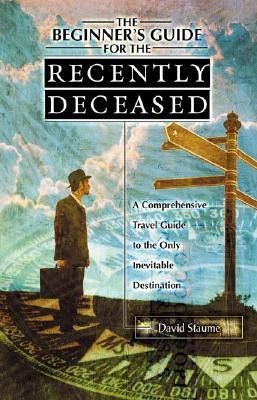 The Beginner's Guide for the Recently Deceased(English, Paperback, Staume David)