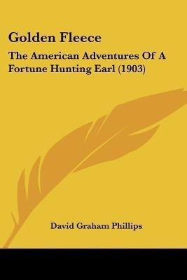 Golden Fleece(English, Paperback, Phillips David Graham)