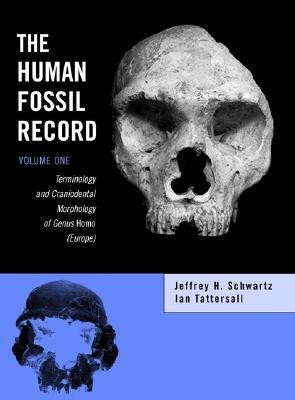 The Human Fossil Record: Terminology and Craniodental Morphology of Genus Homo (Europe) v. 1(English, Hardcover, Schwartz Jeffrey H.)