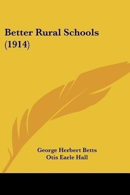 Better Rural Schools (1914)(English, Paperback, Betts George Herbert)