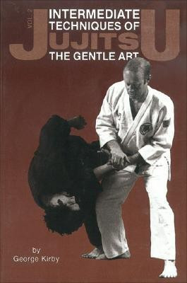 Intermediate Techniques of Jujitsu: The Gentle Art, Vol. 2(English, Paperback, Kirby George)