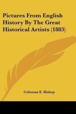 Pictures From English History By The Great Historical Artists (1883)(English, Paperback, unknown)