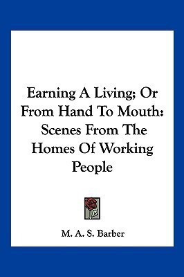 Earning A Living; Or From Hand To Mouth(English, Paperback, Barber M A S)