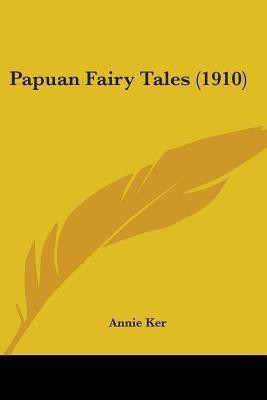 Papuan Fairy Tales (1910)(English, Paperback, Ker Annie)