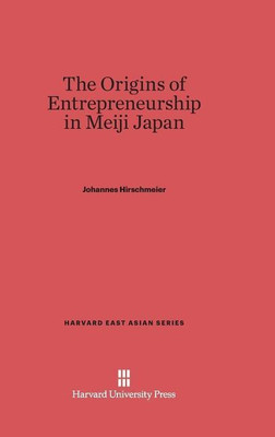 The Origins of Entrepreneurship in Meiji Japan(English, Hardcover, Hirschmeier Johannes)