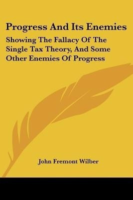 Progress And Its Enemies(English, Paperback, Wilber John Fremont)