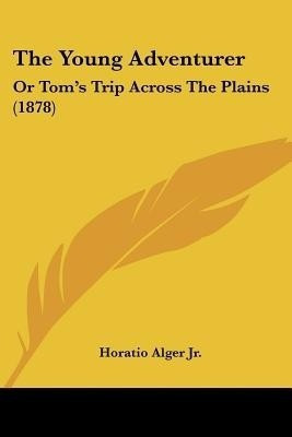 The Young Adventurer(English, Paperback, Alger Horatio)