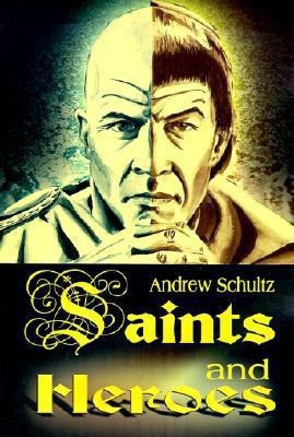 Saints and Heroes(English, Paperback, Schultz Andrew E)
