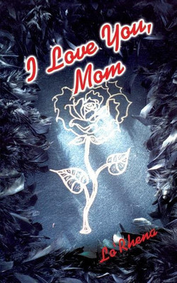 I Love You, Mom(English, Paperback, Lo'Rhena)