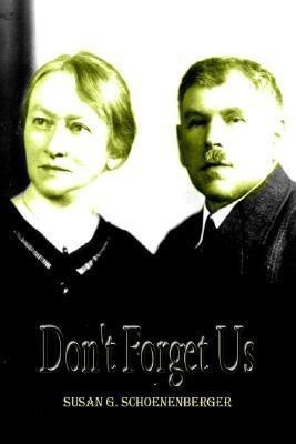 Don't Forget Us(English, Paperback, Schoenenberger Susan G.)