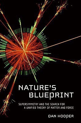 Nature's Blueprint  - Supersymmetry and the Search for a Unified Theory of Matter and Force(English, Hardcover, Hooper Dan)