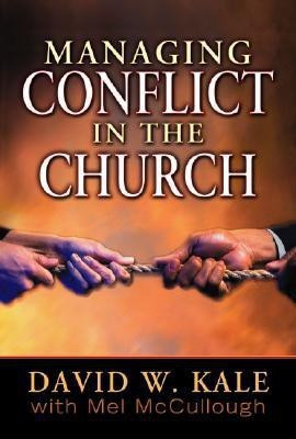 Managing Conflict in the Church(English, Paperback, Kale David W)