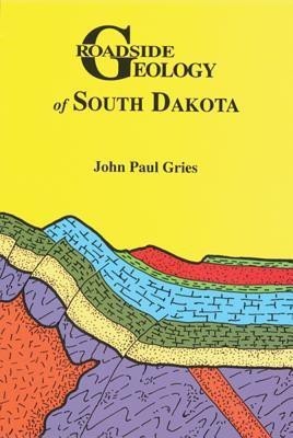 Roadside Geology of South Dakota(English, Paperback, Gries John Paul)