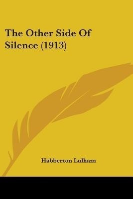 The Other Side Of Silence (1913)(English, Paperback, Lulham Habberton)