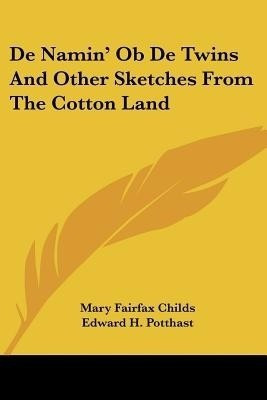 de Namin' OB de Twins and Other Sketches from the Cotton Land(English, Paperback, Childs Mary Fairfax)