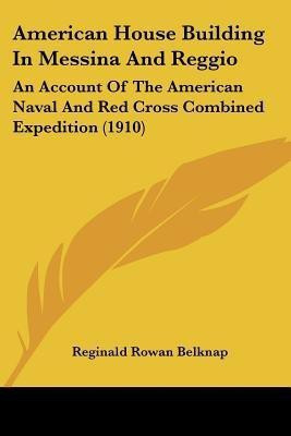 American House Building In Messina And Reggio(English, Paperback, Belknap Reginald Rowan)