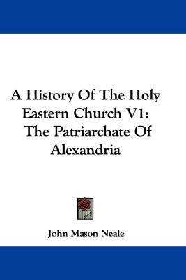 A History Of The Holy Eastern Church V1(English, Paperback, Neale John Mason)